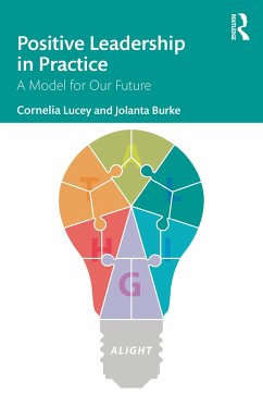 Positive Leadership in Practice - Lucey, Cornelia;Burke, Jolanta