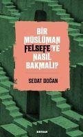 Bir Müslüman Felsefeye Nasil Bakmali - Dogan, Sedat