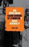 Bir Müslüman Kadin Sorunu ve Feminizme Nasil Bakmali