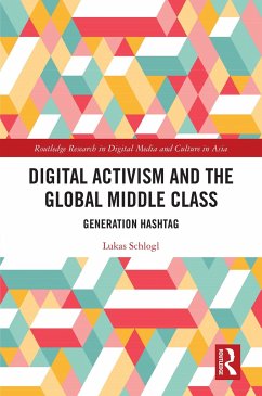 Digital Activism and the Global Middle Class - Schlogl, Lukas