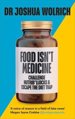 Food Isn't Medicine - Wolrich, Dr Joshua