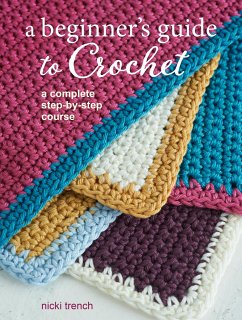 A Beginner's Guide to Crochet - Trench, Nicki