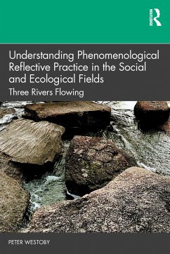 Understanding Phenomenological Reflective Practice in the Social and Ecological Fields - Westoby, Peter