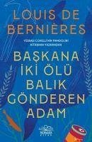 Baskana Iki Ölü Balik Gönderen Adam - De Bernieres, Louis