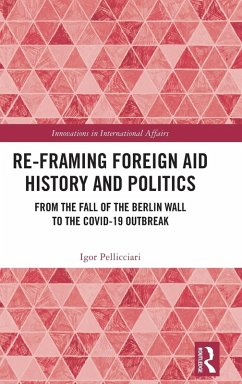 Re-Framing Foreign Aid History and Politics - Pellicciari, Igor