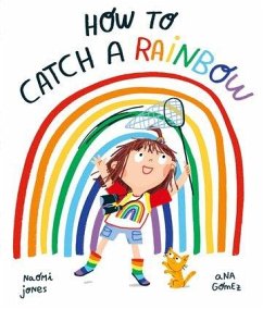 How to Catch a Rainbow - Jones, Naomi