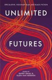 Unlimited Futures: Speculative, Visionary Blak+black Fiction