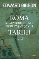 Roma Imparatorlugunun Gerileyis ve Cöküs Tarihi 4 - Gibbon, Edward