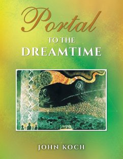 Portal to the Dreamtime - Koch, John
