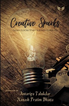 Creative Sparks Spectacle The Hidden Talents - Talukdar, Antaripa