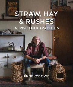 Straw, Hay & Rushes in Irish Folk Tradition - O'Dowd, Anne