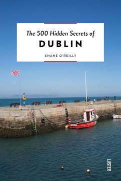 The 500 Hidden Secrets of Dublin Revised - O'Reily, Shane