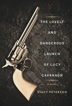 The Lovely And Dangerous Launch Of Lucy Cavanagh - Peterson, Stacy