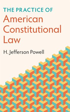 The Practice of American Constitutional Law - Powell, H. Jefferson