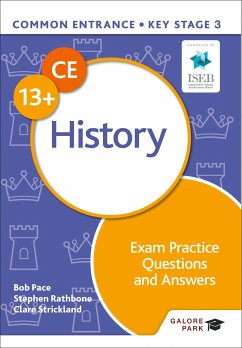 Common Entrance 13+ History Exam Practice Questions and Answers - Pace, Bob; Strickland, Clare; Rathbone, Stephen