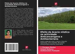 Efeito da Acacia nilotica na actividade Anticancerígena e Antibacteriana - Baskar, Y.Thangam;Nallaran, Suresh;Pushpam, Anithakumari