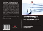 Instruments de coupe manuels et rotatifs en dentisterie opératoire