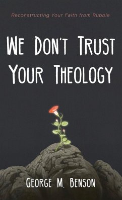 We Don't Trust Your Theology - Benson, George M.