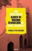 Bir Müslüman Kader ve Insanin Özgürlügüne Nasil Bakmali