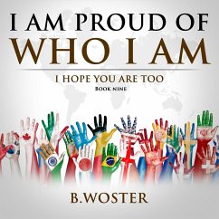 I Am Proud of Who I Am - Woster, B.