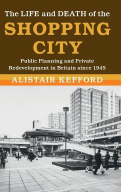 The Life and Death of the Shopping City - Kefford, Alistair