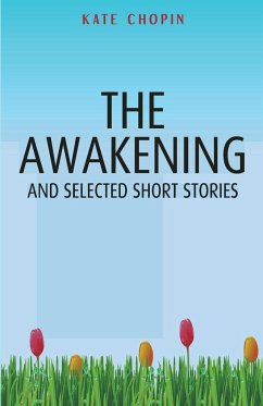 The Awakening and Selected Short Stories - Chopin, Kate