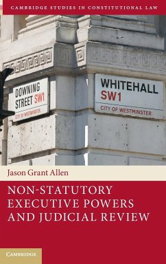Non-Statutory Executive Powers and Judicial Review - Allen, Jason Grant (Humboldt-Universitat zu Berlin)