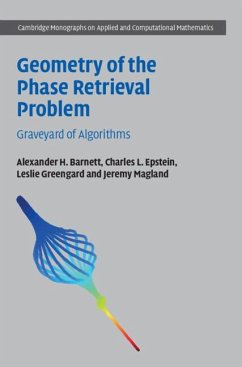 Geometry of the Phase Retrieval Problem - Barnett, Alexander H.; Epstein, Charles L.; Greengard, Leslie