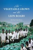 The Vegetable Grows and the Lion Roars: My Peace Corps Service (eBook, ePUB)