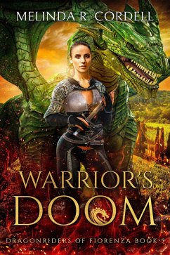 Warrior's Doom (The Dragonriders of Fiorenza, #5) (eBook, ePUB) - Cordell, Melinda R.