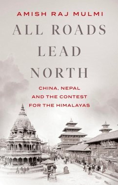All Roads Lead North (eBook, ePUB) - Mulmi, Amish Raj