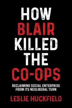 How Blair killed the co-ops (eBook, ePUB) - Huckfield, Leslie