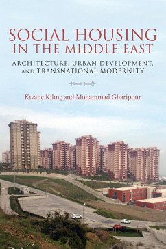 Social Housing in the Middle East (eBook, ePUB) - Kilinç, Kivanç; Gharipour, Mohammad