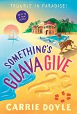 Something's Guava Give (eBook, ePUB)