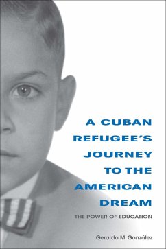 A Cuban Refugee's Journey to the American Dream (eBook, ePUB) - González, Gerardo M.