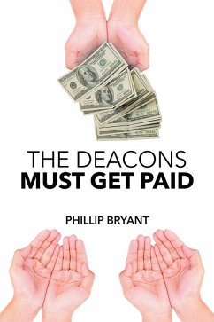 The Deacons Must Get Paid (eBook, ePUB) The Deacons Must Get Paid (eBook, ePUB)
