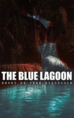 The Blue Lagoon (eBook, ePUB) - De Stacpoole, Henry Vere