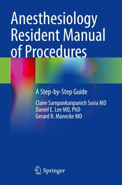 Anesthesiology Resident Manual of Procedures - Sampankanpanich Soria MD, Claire;Lee MD, PhD, Daniel E.;Manecke MD, Gerard R.