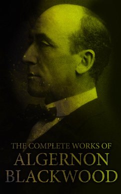 The Complete Works of Algernon Blackwood (eBook, ePUB) - Blackwood, Algernon