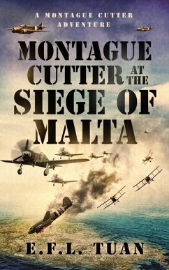 Montague Cutter at the Siege of Malta (A Montague Cutter Adventure, #2) (eBook, ePUB) - Lambert, Bret; Lambert, Bret H; Tuan, E. F. L.