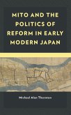 Mito and the Politics of Reform in Early Modern Japan (eBook, ePUB)