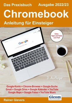 Das Praxisbuch Chromebook - Anleitung für Einsteiger (Ausgabe 2022/23) - Gievers, Rainer