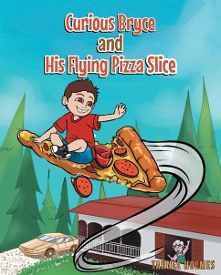 Curious Bryce and His Flying Pizza Slice - Holmes, Tahnee