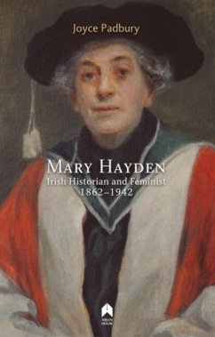 Mary Hayden: Irish Historian and Feminist, 1862-1942 - Padbury, Joyce