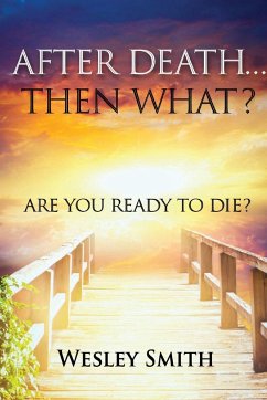 After Death, Then What? - Smith, Wesley