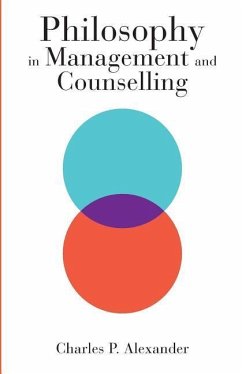 Philosophy in Management and Counselling - Alexander, Charles P.