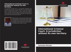 International Criminal Court: A jurisdiction without its own territory - Mvoula, Sylvestre