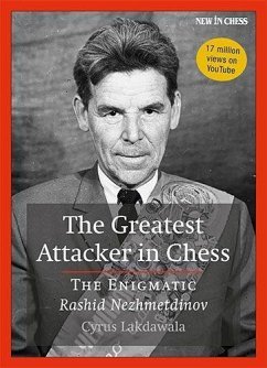 The Greatest Attacker in Chess: The Enigmatic Rashid Nezhmetdinov - Lakdawala, Cyrus