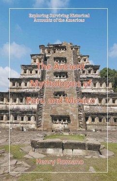 The Ancient Mythologies of Peru and Mexico - Romano, Henry