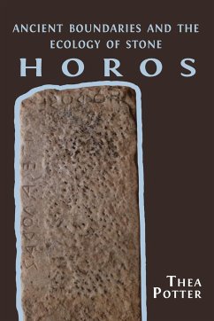 Horos: Ancient Boundaries and the Ecology of Stone - Potter, Thea